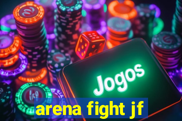 arena fight jf