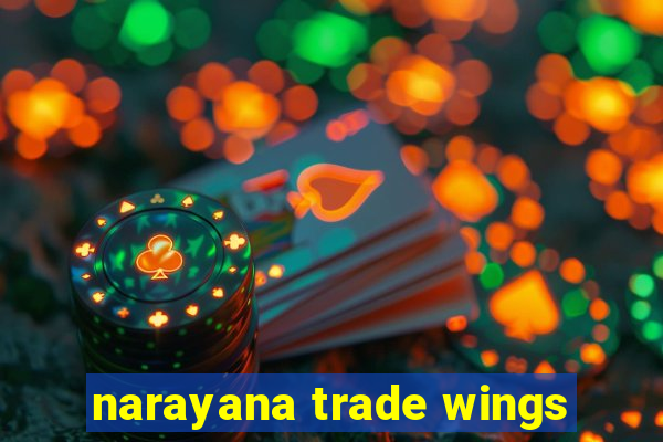 narayana trade wings