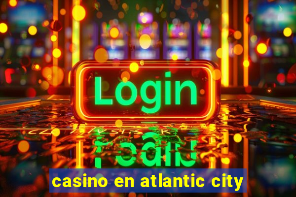 casino en atlantic city