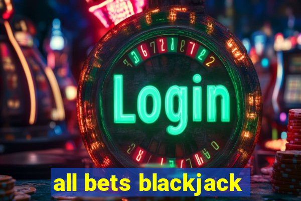 all bets blackjack