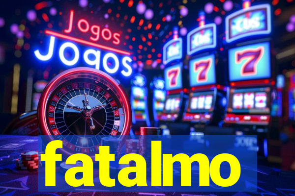 fatalmo