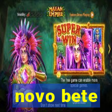 novo bete