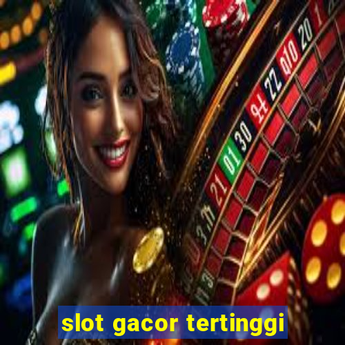 slot gacor tertinggi