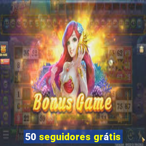 50 seguidores grátis