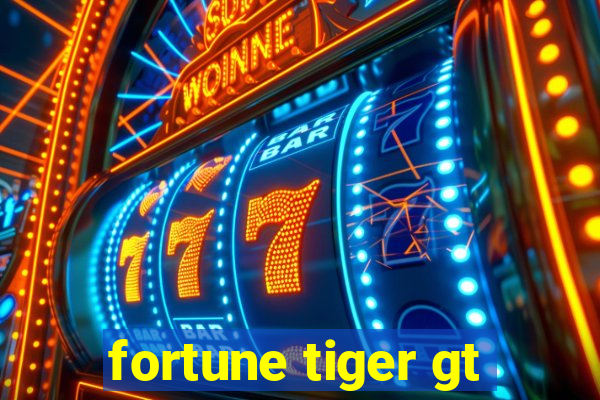 fortune tiger gt