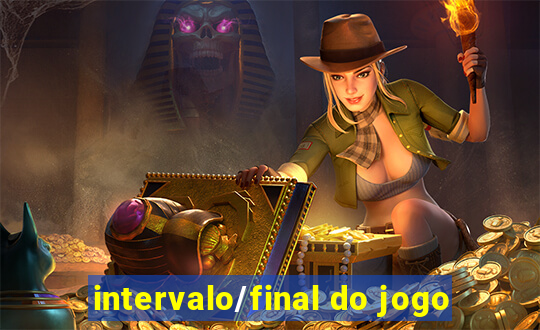 intervalo/final do jogo