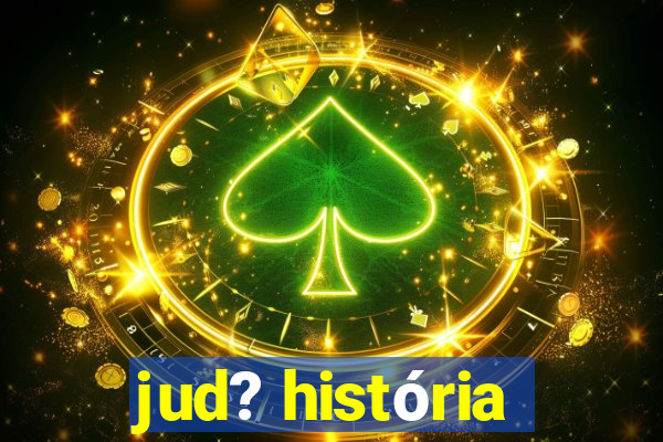 jud? história