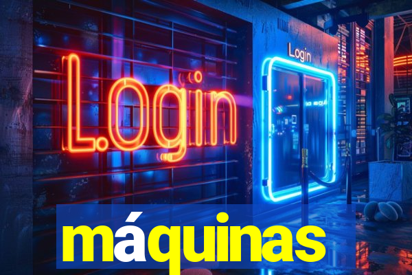 máquinas