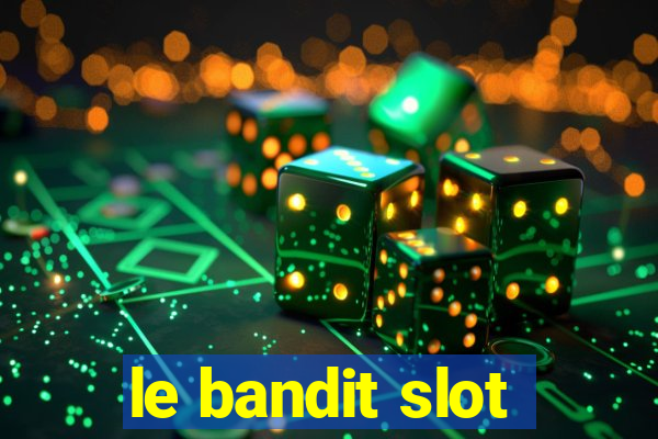 le bandit slot