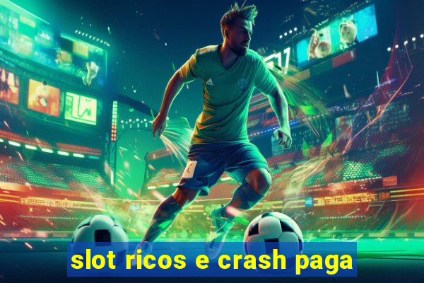 slot ricos e crash paga