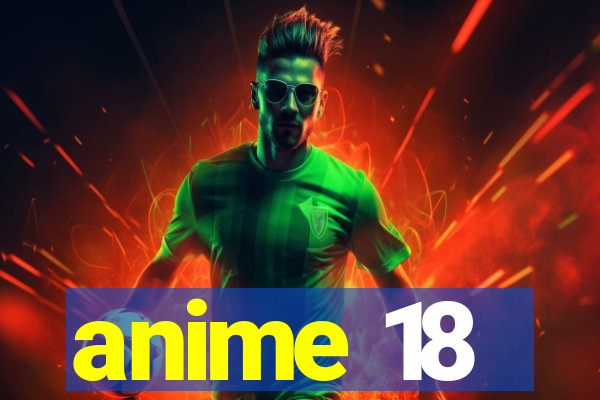 anime 18