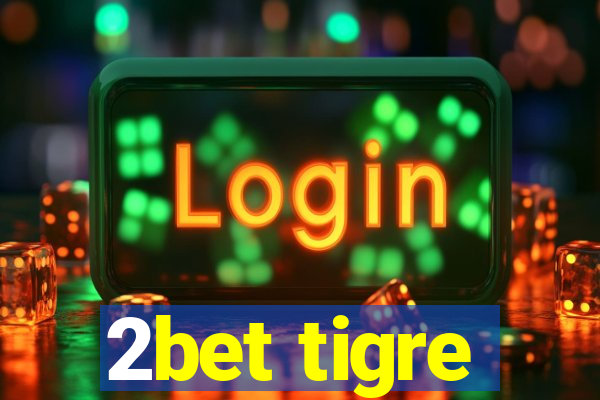 2bet tigre