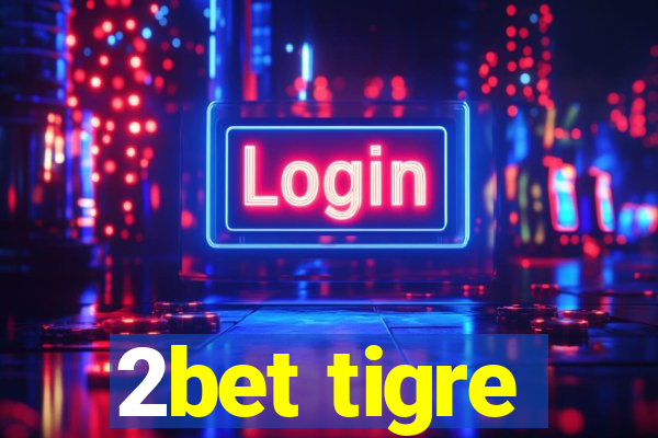 2bet tigre