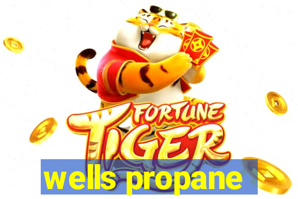 wells propane