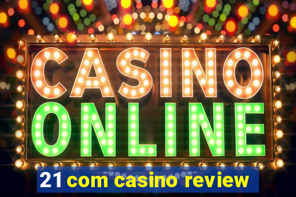 21 com casino review