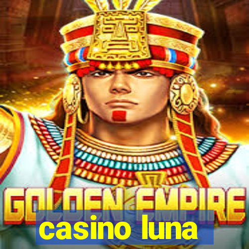 casino luna