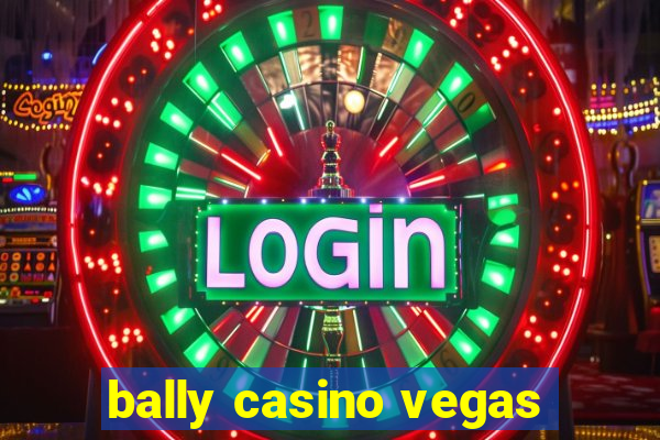 bally casino vegas