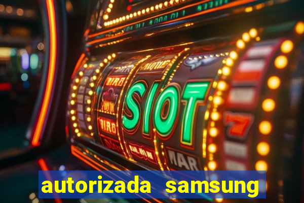 autorizada samsung santos canal 3