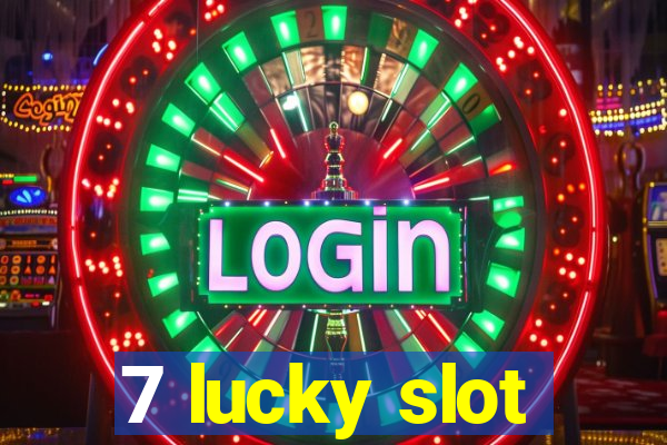 7 lucky slot