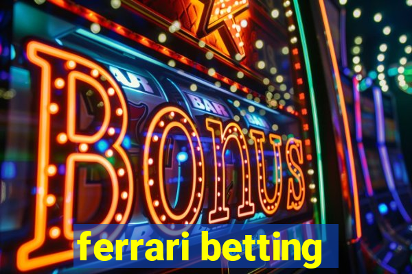 ferrari betting