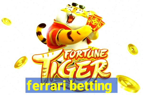 ferrari betting