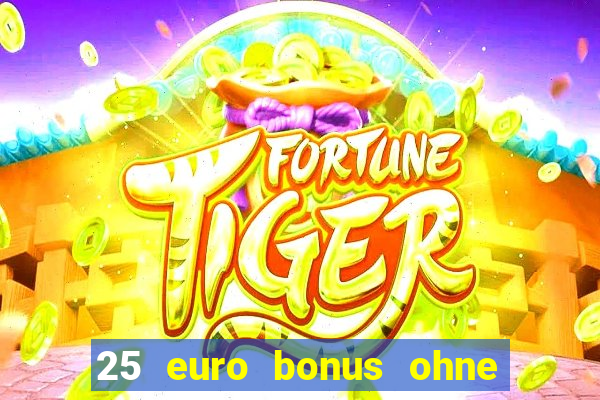 25 euro bonus ohne einzahlung casino 2023