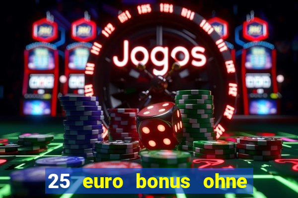 25 euro bonus ohne einzahlung casino 2023