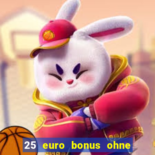 25 euro bonus ohne einzahlung casino 2023