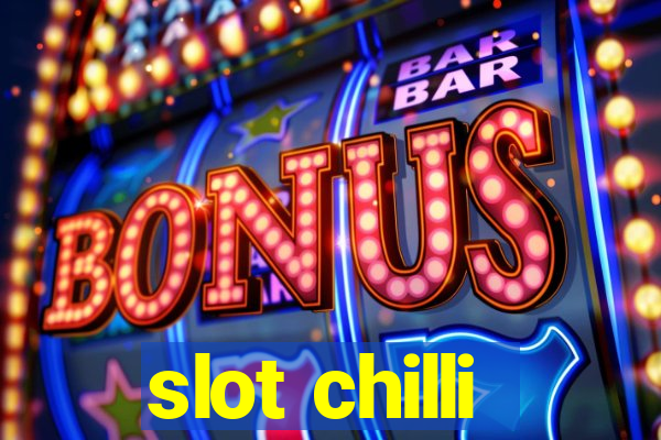 slot chilli