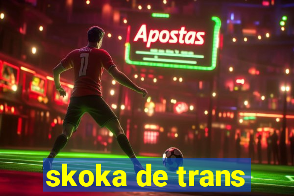 skoka de trans