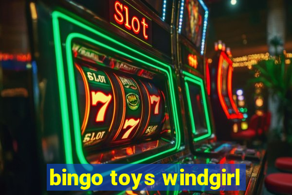 bingo toys windgirl