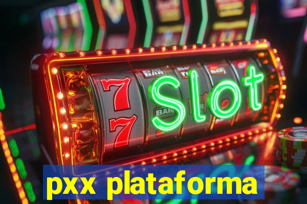 pxx plataforma