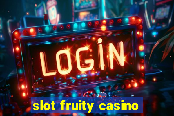 slot fruity casino