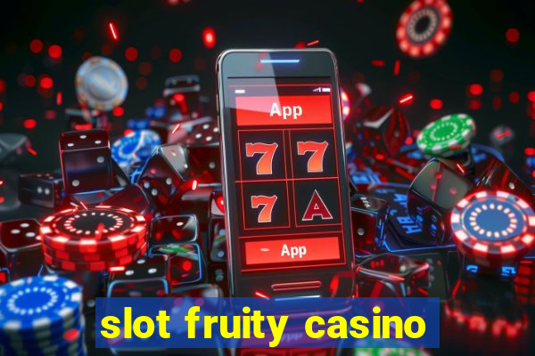 slot fruity casino