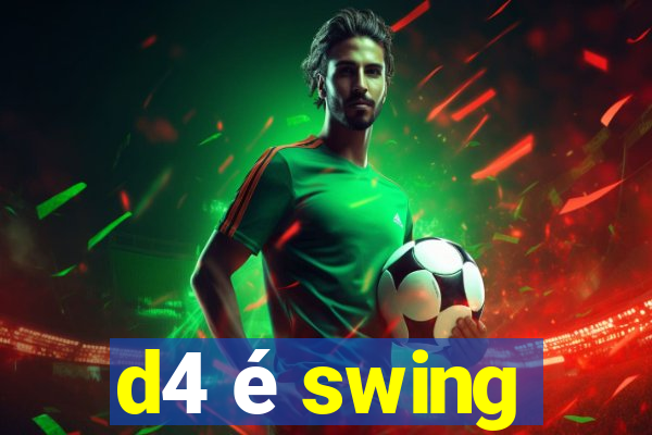 d4 é swing