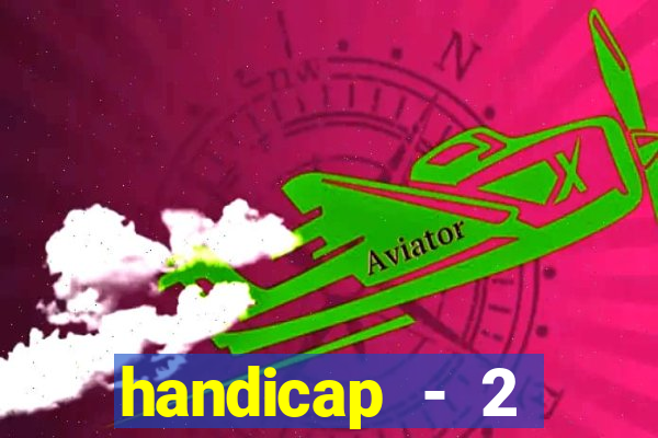 handicap - 2 resultado final