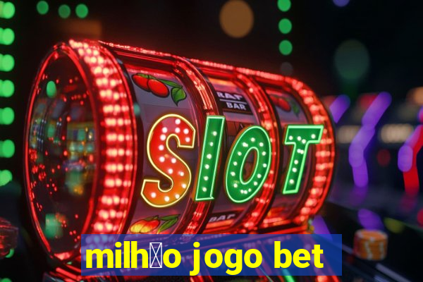 milh茫o jogo bet