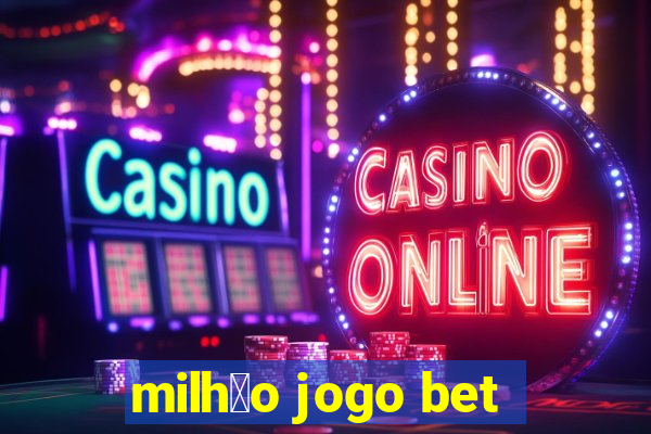 milh茫o jogo bet