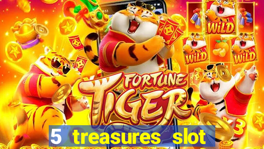 5 treasures slot machine online