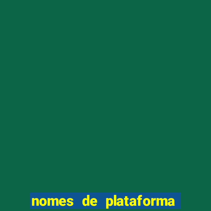 nomes de plataforma de jogos do tigre