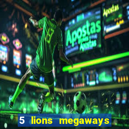 5 lions megaways slot demo