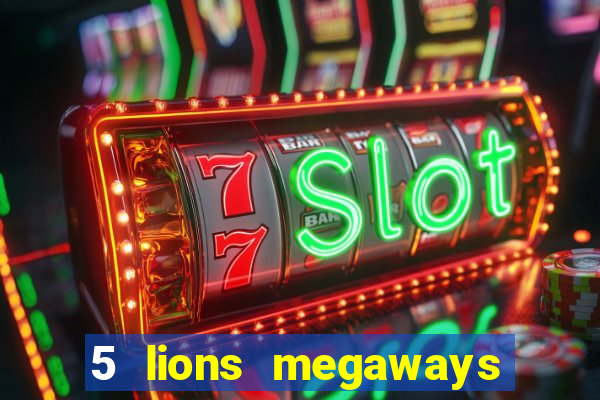 5 lions megaways slot demo