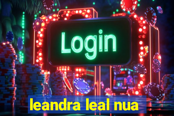 leandra leal nua