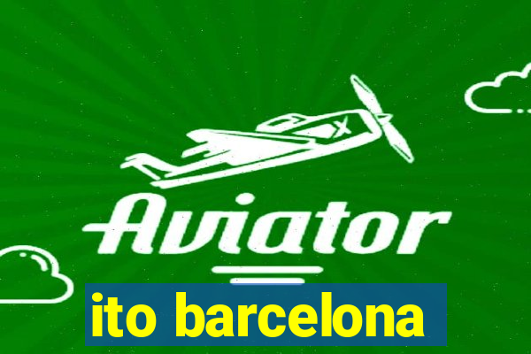 ito barcelona