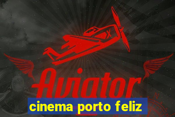 cinema porto feliz