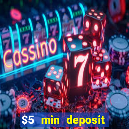 $5 min deposit online casinos