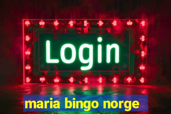 maria bingo norge