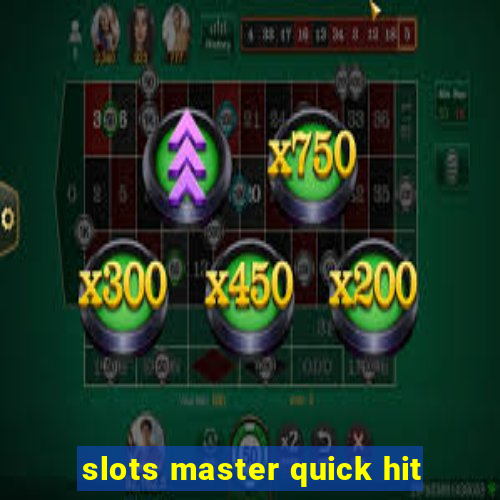 slots master quick hit