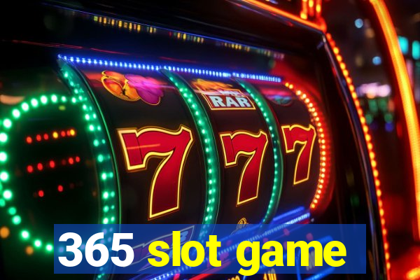 365 slot game