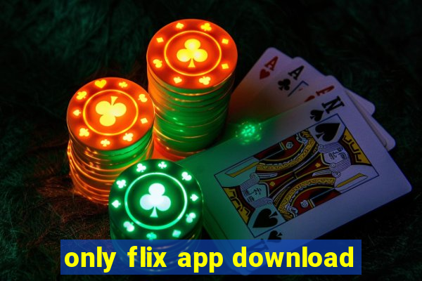 only flix app download